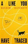 Roisin Dunnett - A Line You Have Traced
