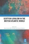 Katie Louise Morton Mccullough, Katie Louise McCullough, Graeme Morton, Morton Graeme - Scottish Loyalism in the British Atlantic World