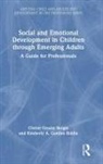 Christi Crosby Bergin, Christi Crosby Gordon Biddle Bergin, Bergin Christi Crosby, Kimberly A. Gordon Biddle, Gordon Biddle Kimberly A. - Social and Emotional Development in Children Through Emerging Adults