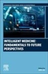 Zhe Liu - Intelligent Medicine: Fundamentals to Future Perspectives