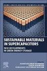 Kalim Deshmukh, Chaudhery Mustansar Hussain, Ananthakumar Ramadoss - Sustainable Materials in Supercapacitors