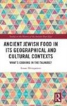 Susan Weingarten, Weingarten Susan - Ancient Jewish Food in Its Geographical and Cultural Contexts