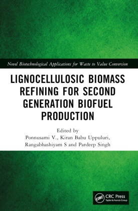 Ponnusami (Sastra Deemed University V., Rangabhashiyam S, Pardeep Singh, Kiran Babu Uppuluri, Ponnusami V. - Lignocellulosic Biomass Refining for Second Generation Biofuel Productio