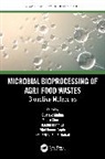 Gustavo Sharma Molina, Rachid Benhida, Vijai Kumar Gupta, Gupta Vijai Kumar, Ramesh Chander Kuhad, Kuhad Ramesh Chander... - Microbial Bioprocessing of Agri-Food Wastes