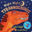 Chris Ferrie, Melanie Mikecz, Mikecz Melanie - Night Night Tyrannosaurus