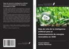 Karima Mahmoud, Fouad Soliman - Hoja de ruta de la inteligencia artificial para el almacenamiento de energías renovables en 2030