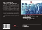 S. V Divya, S.V Divya, P Venkadesh, P. Venkadesh - Guide d'utilisation des programmes cryptographiques