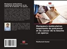 Madhuresh Kumar - Marqueurs moléculaires importants du précancer et du cancer de la bouche : un aperçu