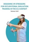 Sebastian Weiß - Designing VR Stressors for Occupational Simulation Training in the ICU Context