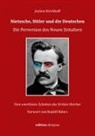 Jochen Kirchhoff - Nietzsche, Hitler und die Deutschen