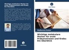 Madhuresh Kumar - Wichtige molekulare Marker für orale Präkanzerosen und Krebs: Ein Überblick