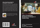 Cicih Ratnasih, Prof. Dr. Cicih Ratnasih, Faisal Santiago, Prof. Dr. Faisal Santiago, Zulher, Dr. Zulher - Libro di gestione Gestione strategica e leadership