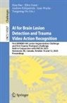 Rina Bao, Ellen Grant, Andrew Kirkpatrick, Andrew Kirkpatrick et al, Yangming Ou, Juan Wachs - AI for Brain Lesion Detection and Trauma Video Action Recognition