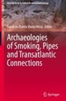 Sarah de Barros Viana Hissa - Archaeologies of Smoking, Pipes and Transatlantic Connections
