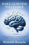 Rishabh Kasarla - Make Learning Inevitable