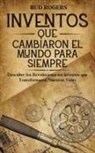 Bud Rogers - Inventos que Cambiaron el Mundo para Siempre