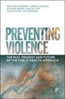 Luke Billingham, Alistair Fraser, Fern Gillon, Keir Irwin-Rogers, Susan McVie, Tim Newburn - Preventing Violence