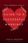 Olivia Reiff, Carlie Spencer - The Prenup Girl's Guide to a Successful Marriage