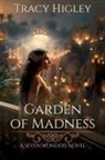 Tracy Higley - Garden of Madness