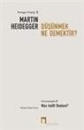 Martin Heidegger - Düsünmek Ne Demektir