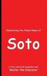 Walter the Educator - Celebrating the Family Name of Soto