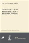 José Antonio Muci Borjas - DISCRECIONALIDAD ADMINISTRATIVA Y ARBITRIO JUDICIAL. Análisis comparado de los sistemas de derecho público Iberoamericanos