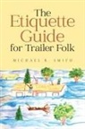 Michael R. Smith - The Etiquette Guide For Trailer Folk