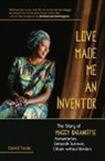 David Toole, David/ Katongole Toole - Love Made Me an Inventor: the Story of Maggy Barankitse