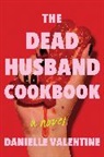 Danielle Valentine - The Dead Husband Cookbook
