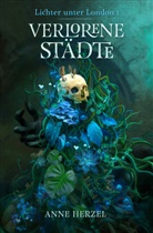 Herzel, Anne Herzel - Verlorene St&auml;dte (Die Lichter unter London 1) - D&uuml;stere Urban-Fantasy-Dilogie f&uuml;r Fans von Marie Gra&szlig;hoff und Ben Aaronovitch | mit gestaltetem Farbschnitt