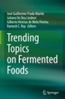 Juliano De Dea Lindner, José Guilherme Prado Martin, Gilberto Vinícius de Melo Pereira, Ramesh C. Ray, Vinícius de Melo Pereira e - Trending Topics on Fermented Foods