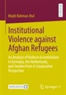 Mojib Rahman Atal - Institutional Violence against Afghan Refugees