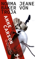 Anne Carson, Marie Luise Knott - Norma Jeane Baker von Troja