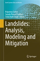 Trilok Nath Singh, Sarada Prasad Pradhan, Sarada Prasad Pradhan, Kripamoy Sarkar, Trilok Nath Singh - Landslides: Analysis, Modeling and Mitigation