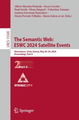 Irene Celino, Oscar Corcho, Paul Groth, Paul Groth et al, Pasquale Lisena, … - The Semantic Web: ESWC 2024 Satellite Events Hersonissos, Crete, Greece, May 26-30, 2024, Proceedings, Part II