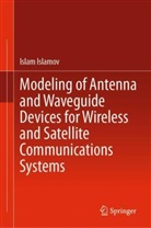 Islam Islamov - Modeling of Antenna and Waveguide Devices for Wireless and Satellite Communications Systems
