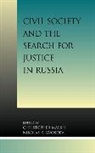Nikolas K. Gvosdev, Gvosdev Nikolas K., Christopher Marsh - Civil Society and the Search for Justice in Russia