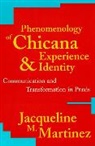 Jacqueline M. Martinez, Martinez Jacqueline M. - Phenomenology of Chicana Experience and Identity