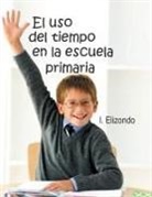 I Elizondo, I. Elizondo - El USO del Tiempo En La Escuela Primaria