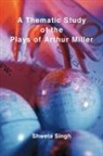 Shweta Singh - A Thematic Study of the Plays of Arthur Miller