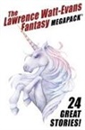 Lawrence Watt-Evans - The Lawrence Watt-Evans Fantasy MEGAPACK®