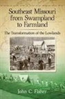 John C. Fisher - Southeast Missouri from Swampland to Farmland