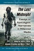 Leisa A. Clark, Amanda Firestone,  Firestone Amanda, Mary F. Pharr,  Pharr Mary F. - The Last Midnight - Essays on Apocalyptic Narratives in Millennial Media