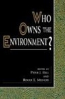 Peter J. Hill, Roger E. Meiners - Who Owns the Environment?