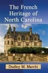 Dudley M. Marchi - The French Heritage of North Carolina