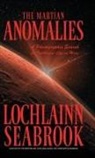 Lochlainn Seabrook - The Martian Anomalies