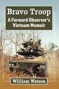 William Watson - Bravo Troop - A Forward Observer's Vietnam Memoir