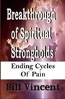 Bill Vincent - Breakthrough of Spiritual Strongholds