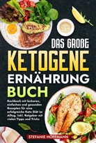 Stefanie Hoffmann - Das große Ketogene Ernährung Buch