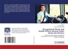 Muninarayana Chandrappa, Varun R, Pradeep Tarikere - Occupational Stress and Health Effects Among Public Sector Bus Drivers